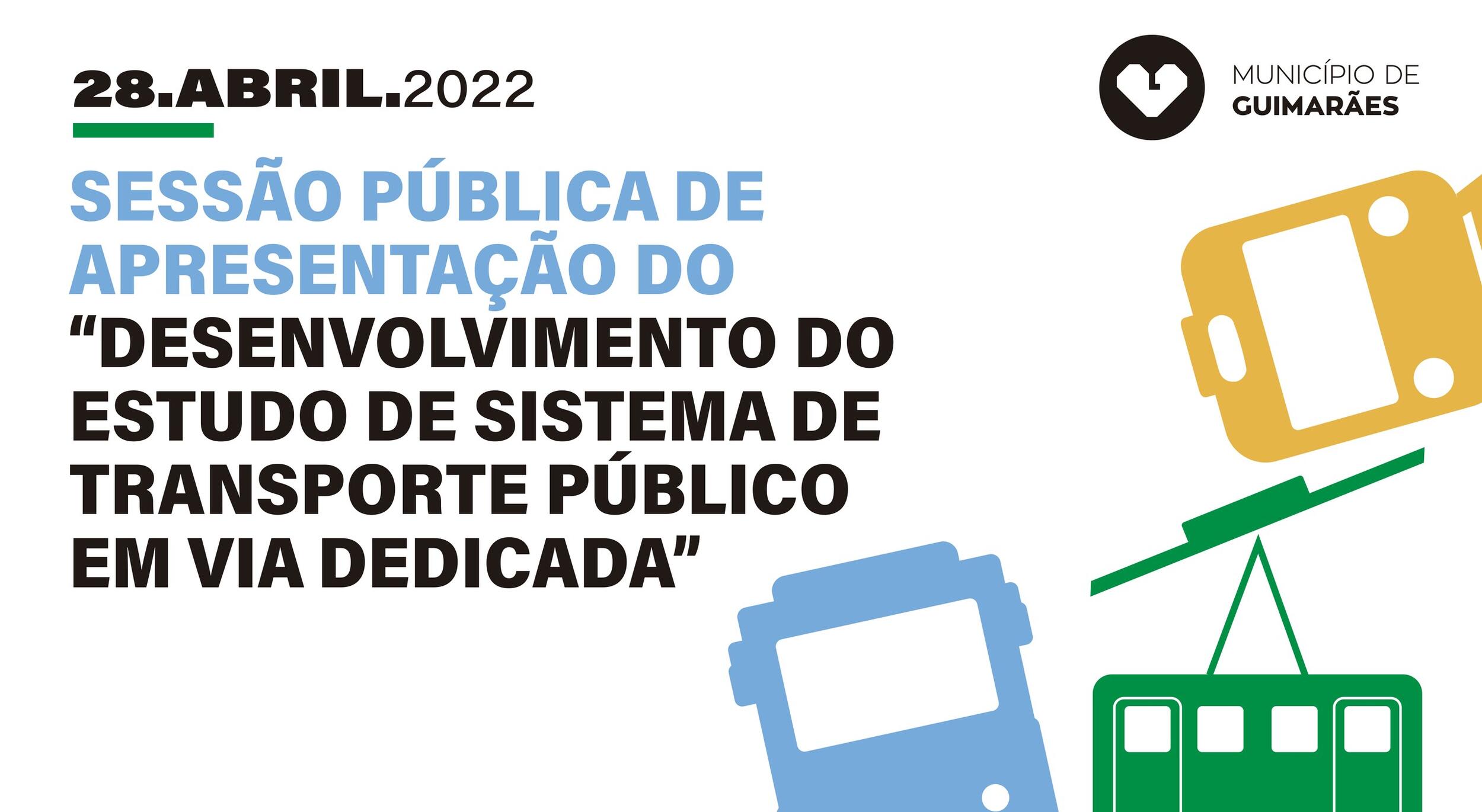 Sessão Pública de apresentação do “Desenvolvimento do Estudo de Sistema de Transporte Público em ...