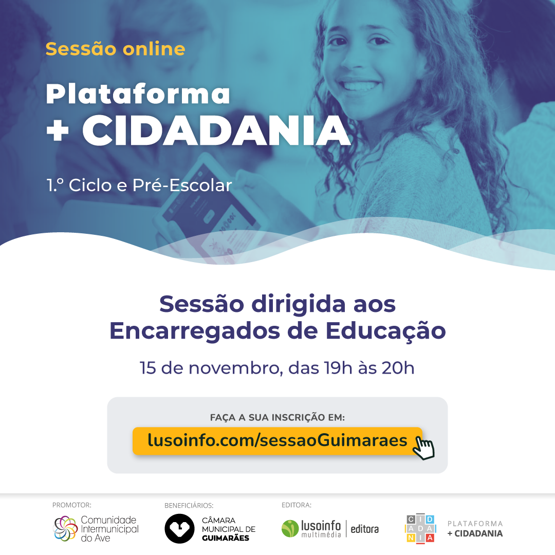 Sessão Esclarecimentos para Encarregados de Educação: Plataforma + Cidadania